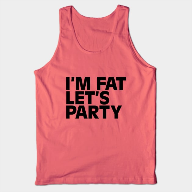 I'm fat Tank Top by NotoriousMedia